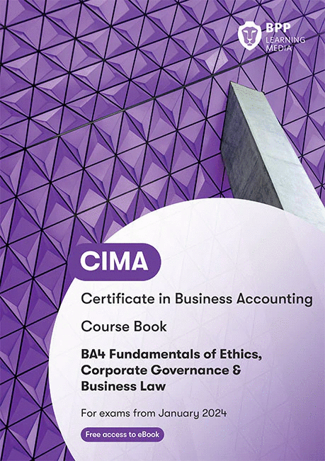 CIMA BA4 Fundamentals of Ethics, Corp. Governance &amp; Bus. Law Study Text 2025