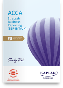 [9781839966682 (non-printable &amp; excludes myKaplan access)] ACCA  (eBook) Strategic Business Reporting (SBR-INT/UK) Study Text 2024-2025