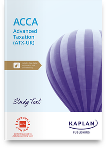 [9781839964398 (non-printable &amp; excludes myKaplan access)] ACCA (eBook) Advanced Taxation (ATX) [UK Variant] Study Text 2024-2025