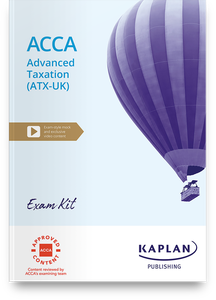 [9781839966385 (non-printable &amp; excludes myKaplan access)] ACCA  (eBook) Advance Taxation (ATX) [UK Variant] Exam Practice Kit 2024-2025